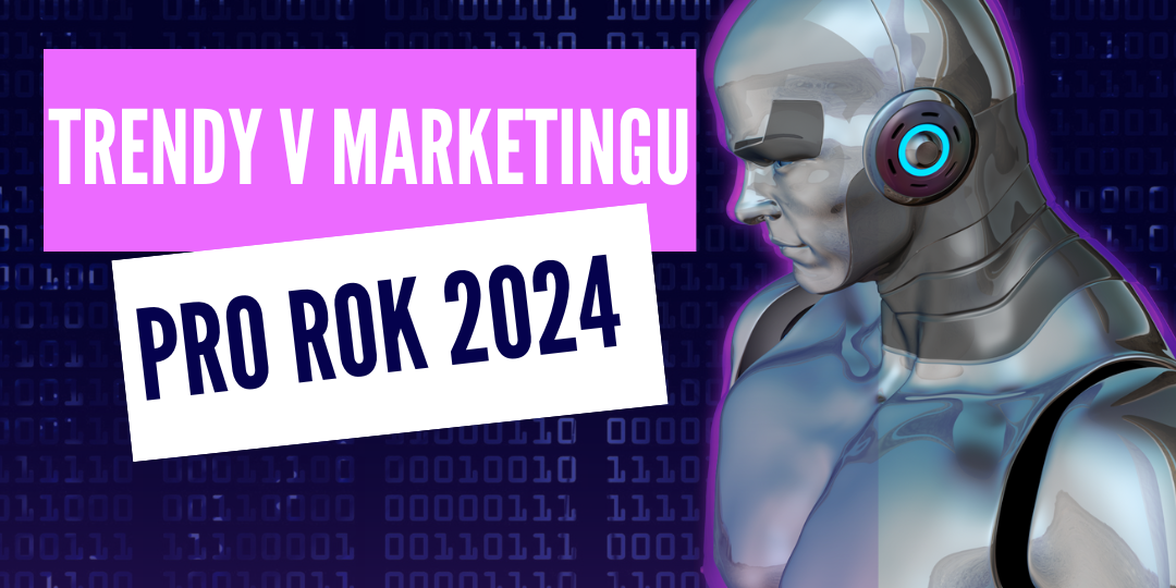 trendy-v-marketingu-pro-rok-2024